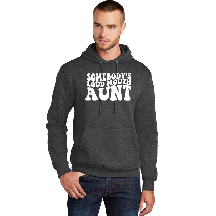 Somebody's Loud Mouth Aunt Hoodie