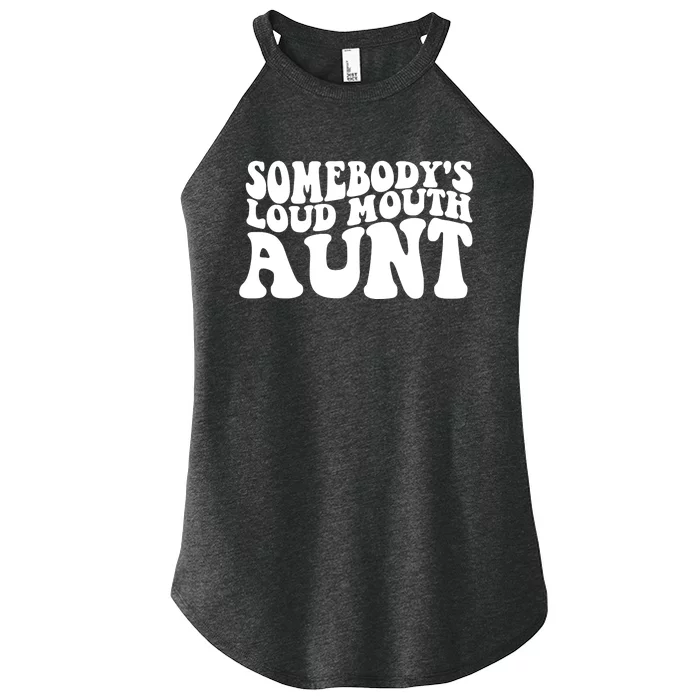 Somebody's Loud Mouth Aunt Women’s Perfect Tri Rocker Tank