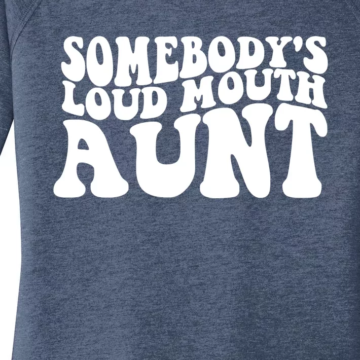 Somebody's Loud Mouth Aunt Women's Perfect Tri Tunic Long Sleeve Shirt