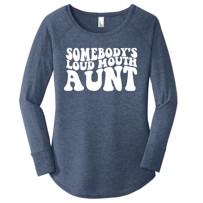 Somebody's Loud Mouth Aunt Women's Perfect Tri Tunic Long Sleeve Shirt