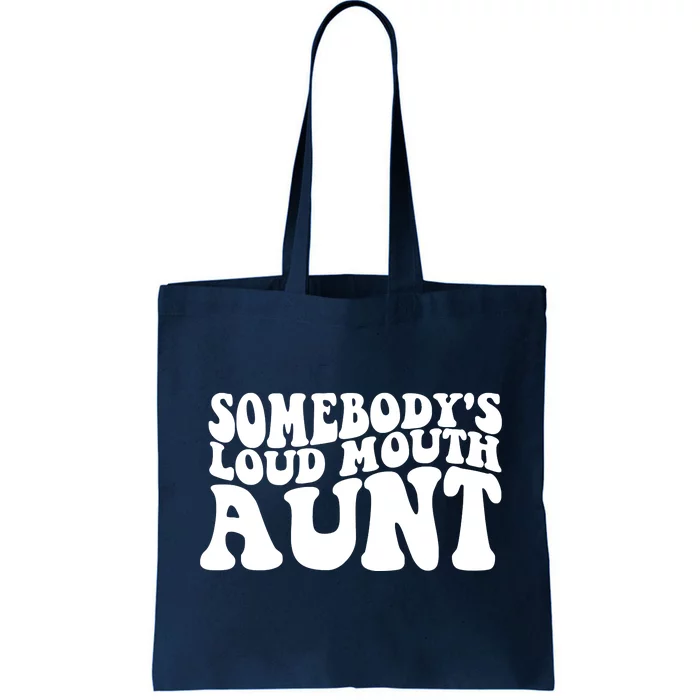 Somebody's Loud Mouth Aunt Tote Bag