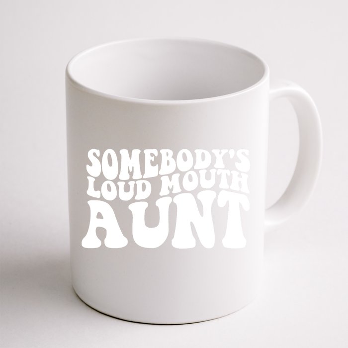 Somebody's Loud Mouth Aunt Front & Back Coffee Mug