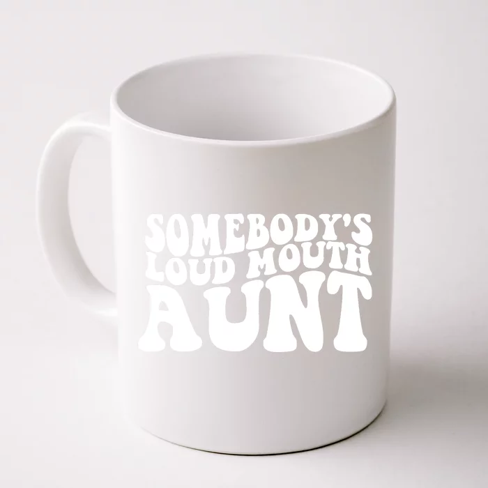 Somebody's Loud Mouth Aunt Front & Back Coffee Mug