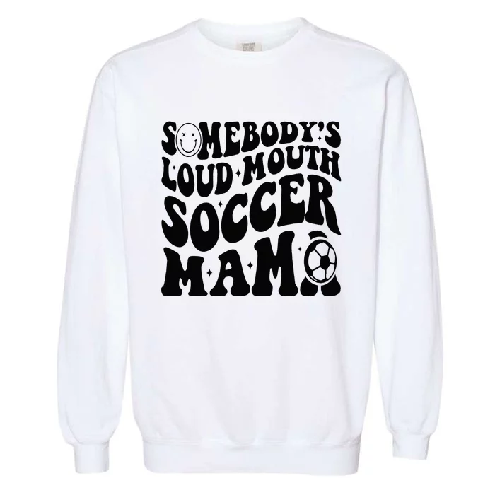 Somebody’s Loud Mouth Soccer Mama Retro Wavy Groovy Back Garment-Dyed Sweatshirt