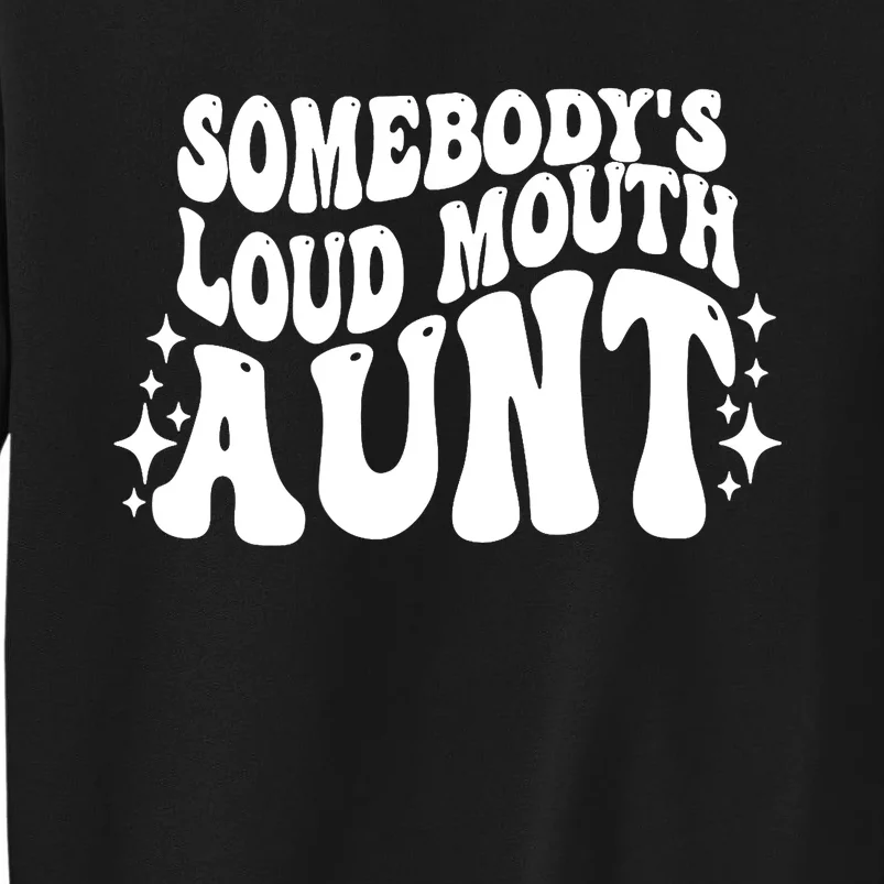 Somebody’s Loud Mouth Aunt Retro Wavy Groovy Sweatshirt