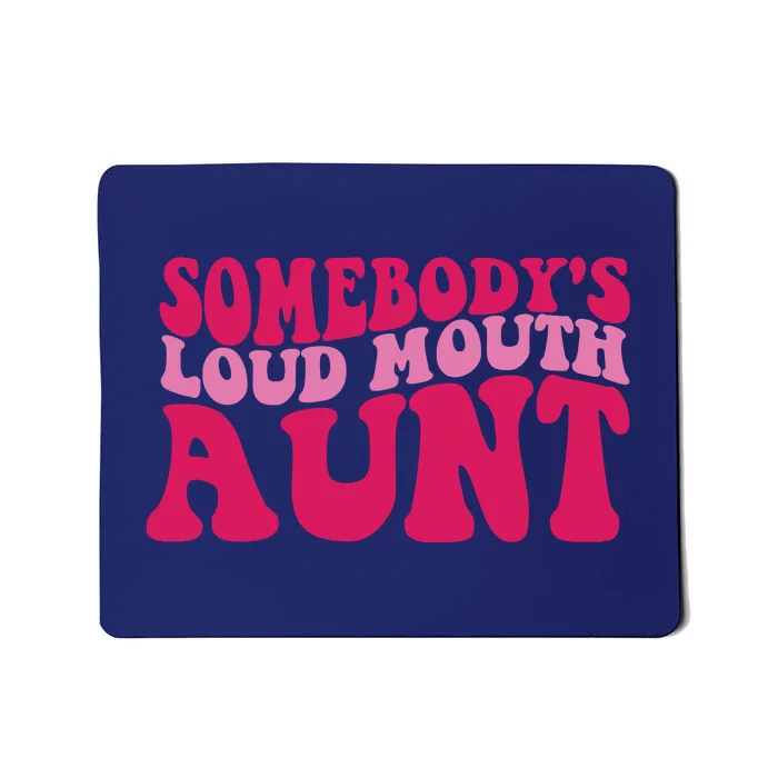 Somebody's Loud Mouth Aunt Mousepad