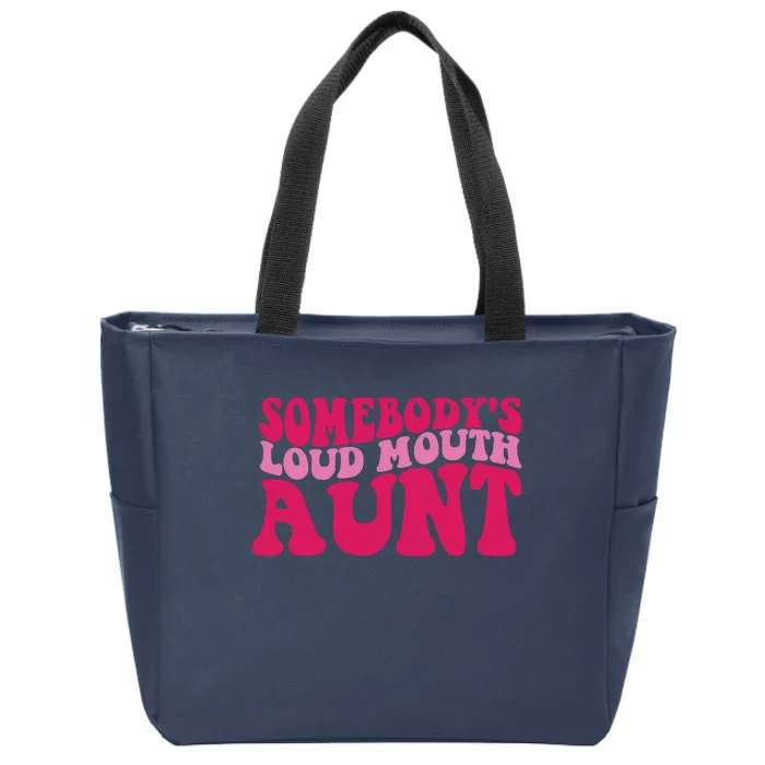 Somebody's Loud Mouth Aunt Zip Tote Bag