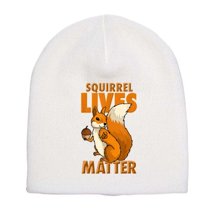 Squirrel Lives Matter I Love Squirrels Short Acrylic Beanie