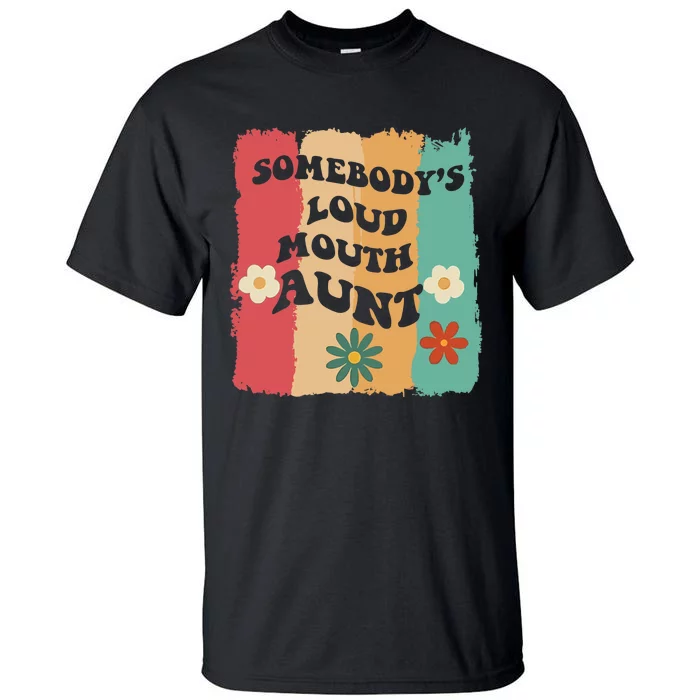 Somebody's loud mouth aunt Retro Groovy Wo Girl Boy Tall T-Shirt