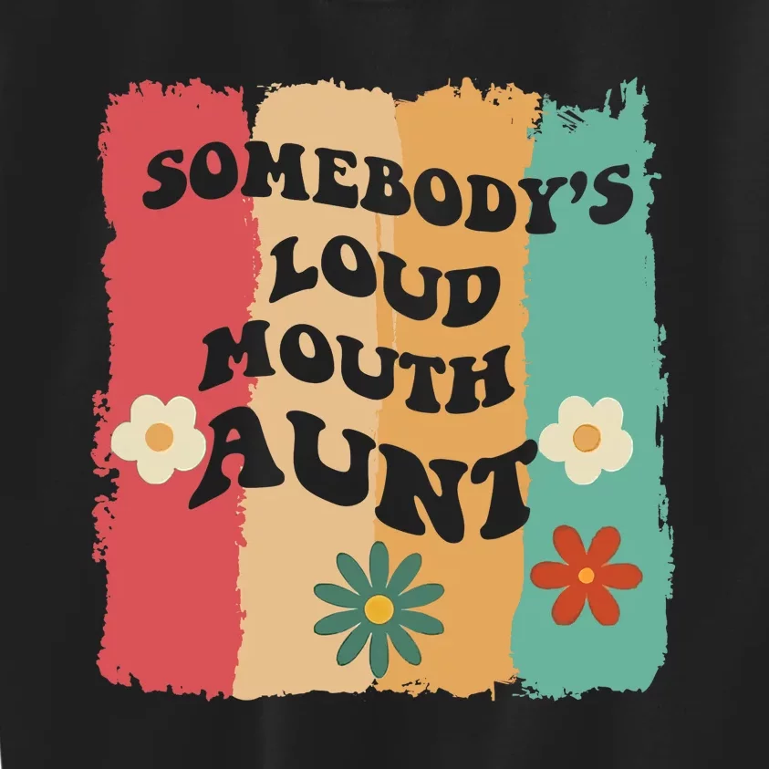 Somebody's loud mouth aunt Retro Groovy Wo Girl Boy Kids Sweatshirt