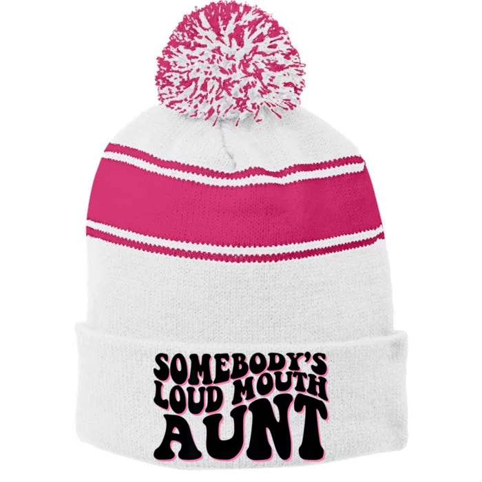 Somebody's Loud Mouth Aunt Stripe Pom Pom Beanie