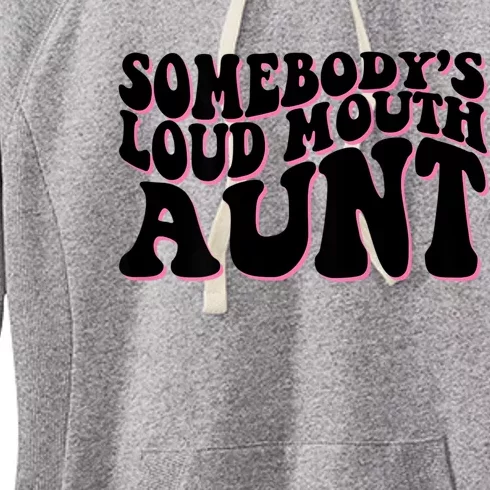 Somebody's Loud Mouth Aunt Women's Fleece Hoodie