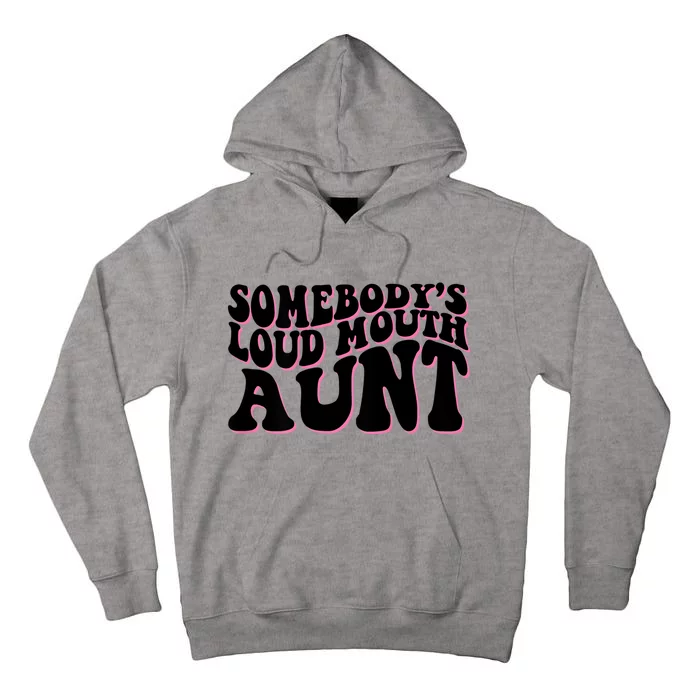 Somebody's Loud Mouth Aunt Tall Hoodie