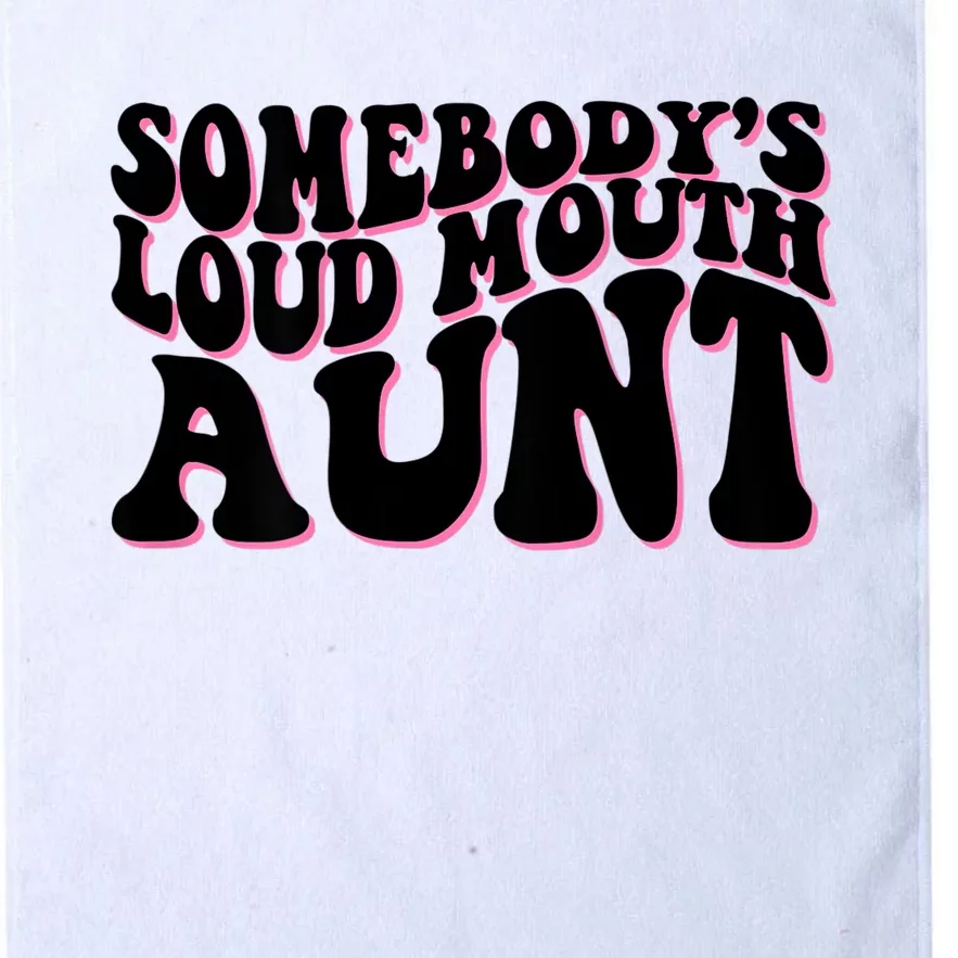 Somebody's Loud Mouth Aunt Platinum Collection Golf Towel