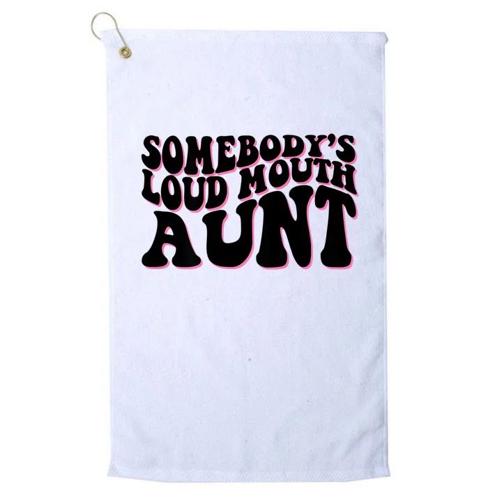 Somebody's Loud Mouth Aunt Platinum Collection Golf Towel