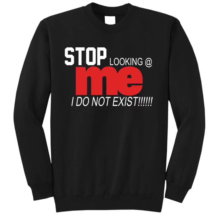 Stop Looking Me I Do Not Exist Funny Saying Sweatshirt