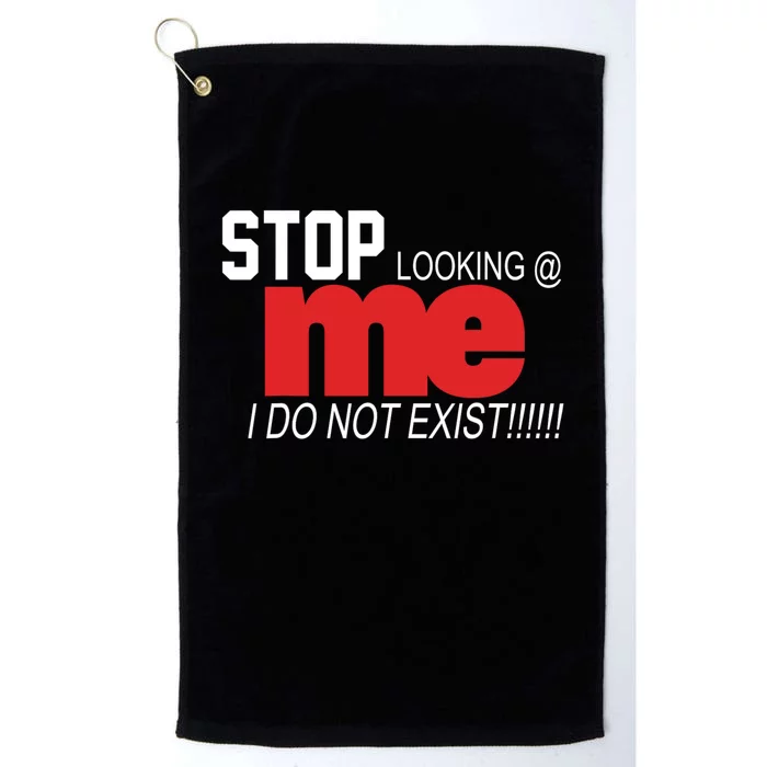 Stop Looking Me I Do Not Exist Funny Saying Platinum Collection Golf Towel