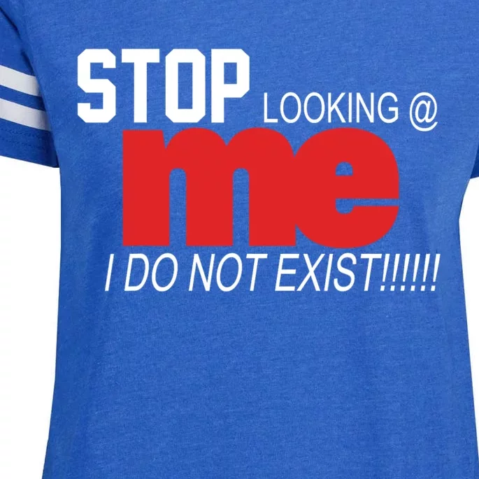 Stop Looking Me I Do Not Exist Funny Saying Enza Ladies Jersey Football T-Shirt