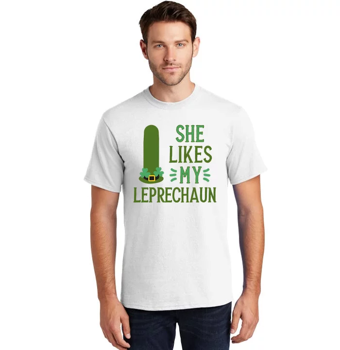 She Likes My Leprechaun Funny Saint PatrickS Day Couple Sex Joke Funny Tall T-Shirt