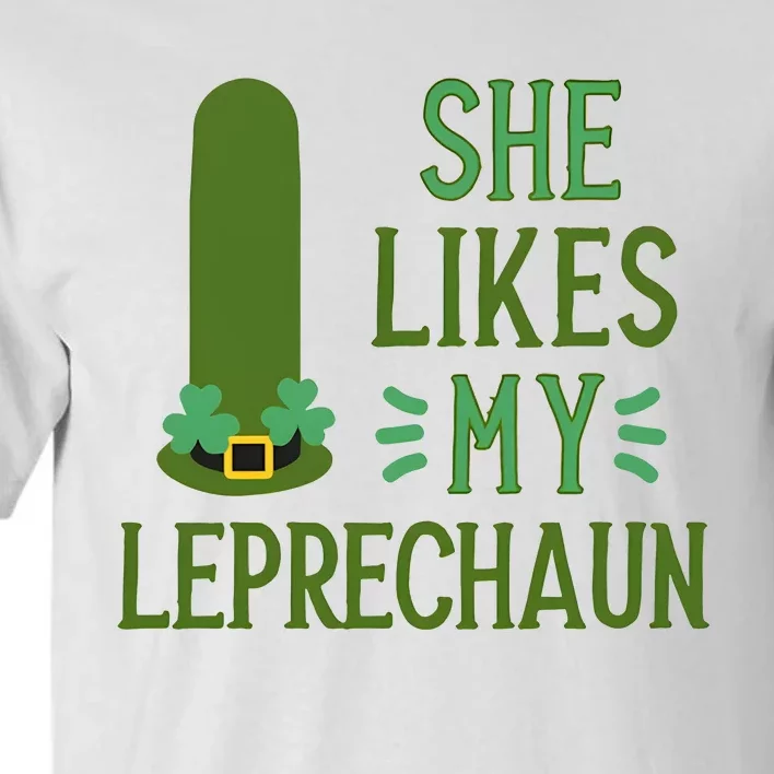 She Likes My Leprechaun Funny Saint PatrickS Day Couple Sex Joke Funny Tall T-Shirt