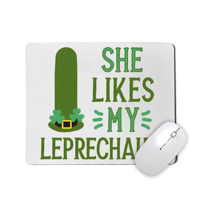 She Likes My Leprechaun Funny Saint PatrickS Day Couple Sex Joke Funny Mousepad