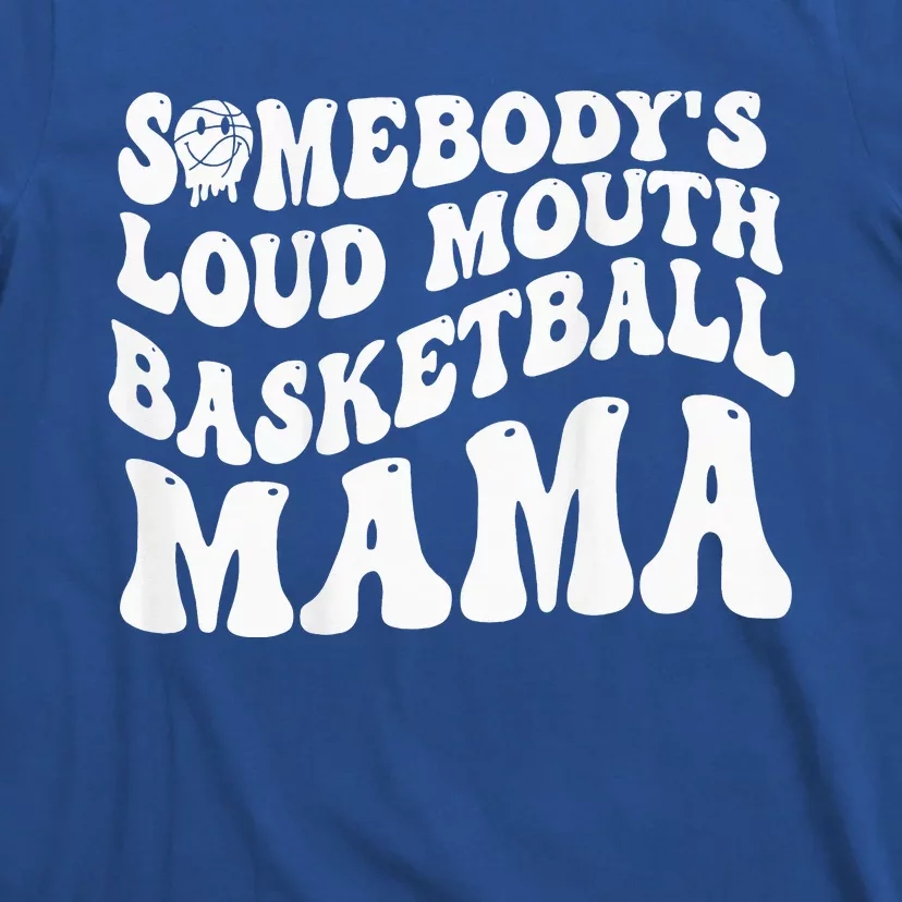 Somebody’s Loud Mouth Basketball Mama Groovy T-Shirt