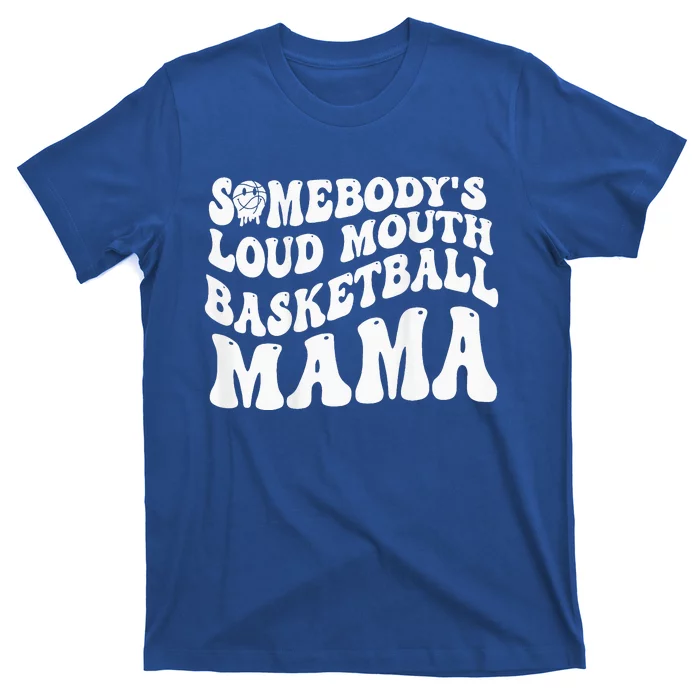 Somebody’s Loud Mouth Basketball Mama Groovy T-Shirt