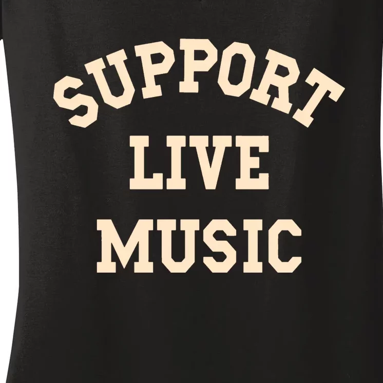 Support Live Music Musicians Concertgoers Music Lovers Women's V-Neck T-Shirt