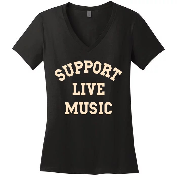 Support Live Music Musicians Concertgoers Music Lovers Women's V-Neck T-Shirt