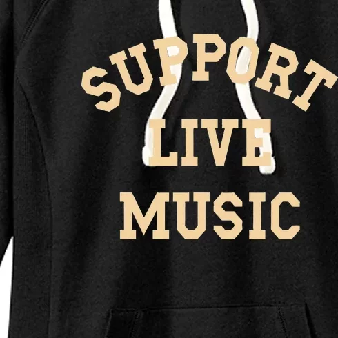 Support Live Music Musicians Concertgoers Music Lovers Women's Fleece Hoodie