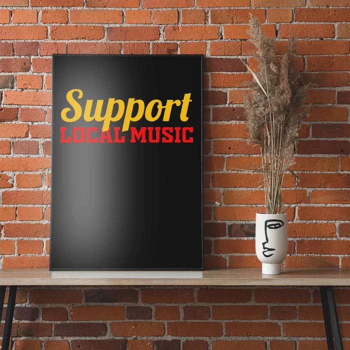 Support Local Music Finest Art Musician Bands Store Vinyl Poster