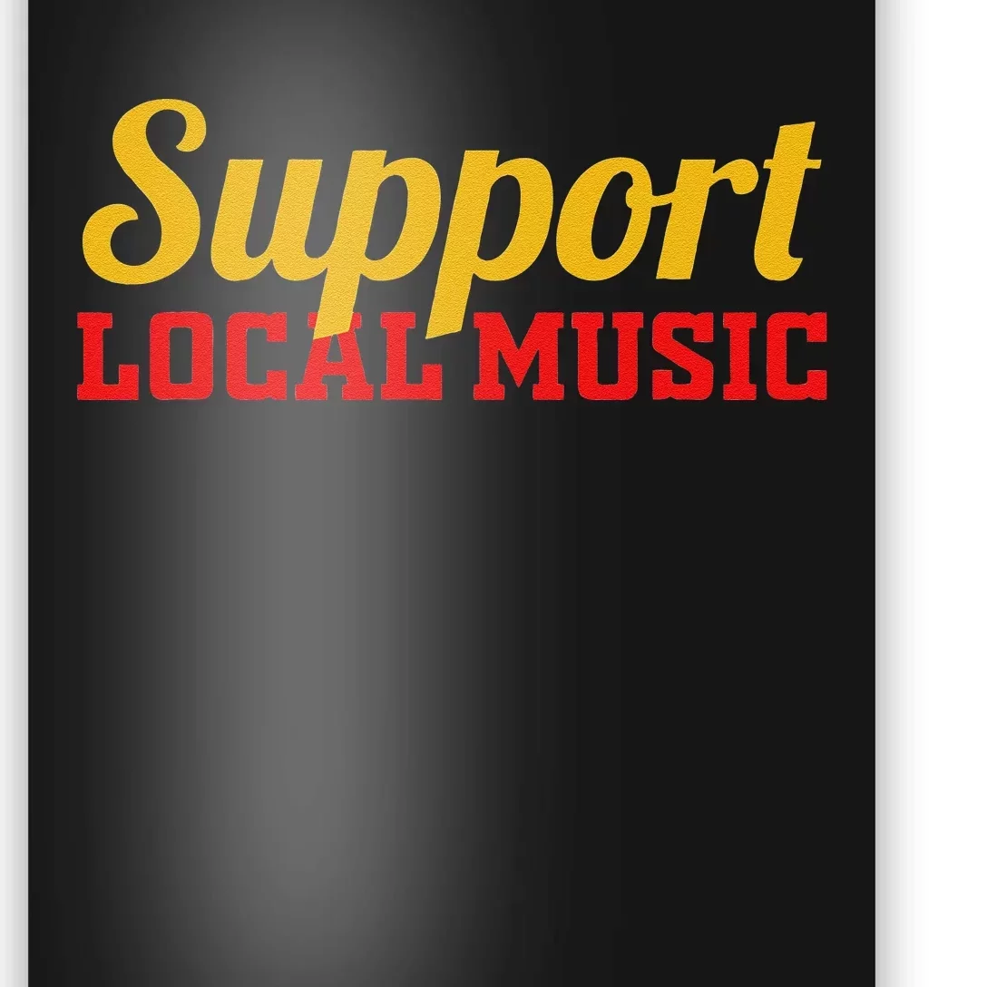 Support Local Music Finest Art Musician Bands Store Vinyl Poster