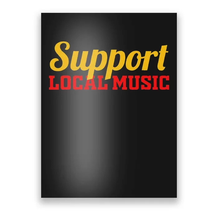 Support Local Music Finest Art Musician Bands Store Vinyl Poster