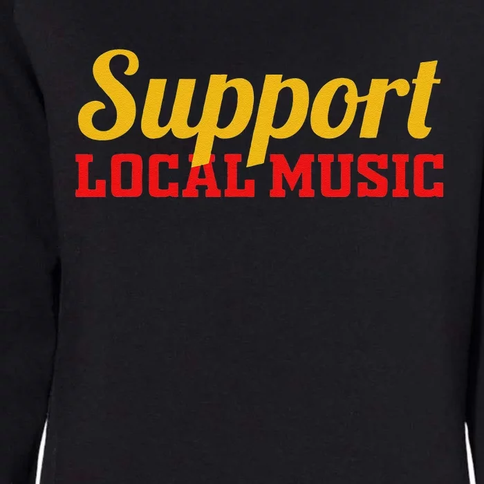 Support Local Music Finest Art Musician Bands Store Vinyl Womens California Wash Sweatshirt