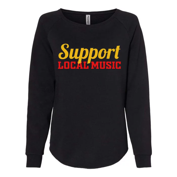 Support Local Music Finest Art Musician Bands Store Vinyl Womens California Wash Sweatshirt