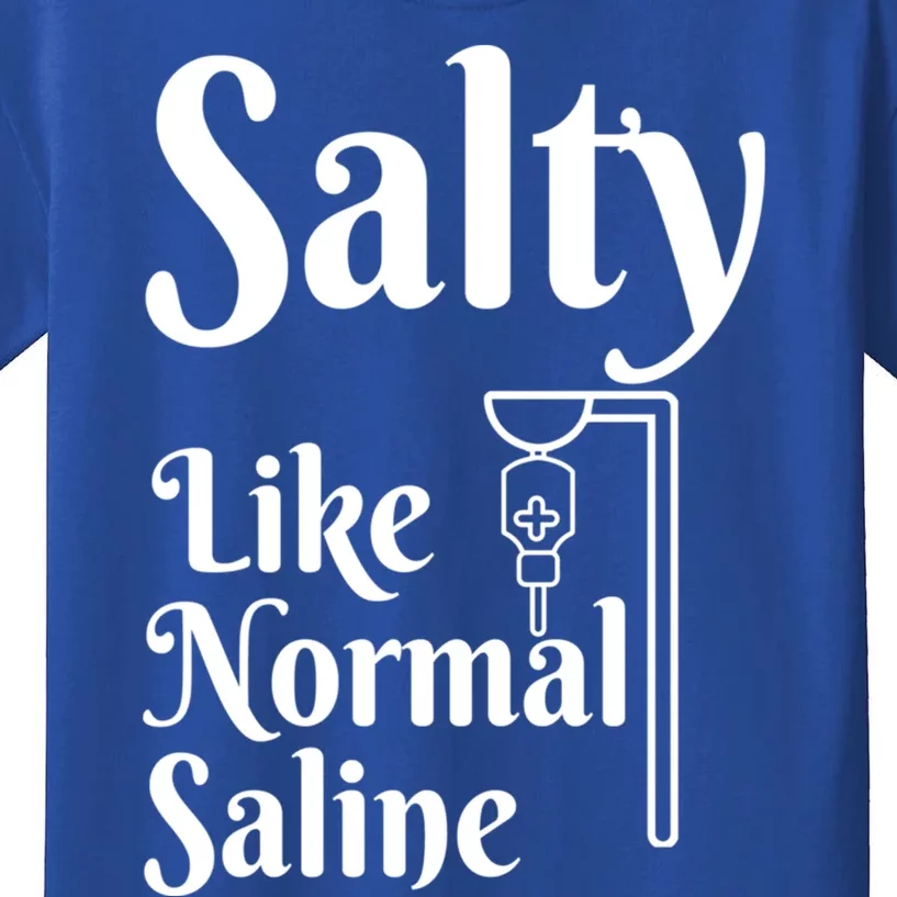 Salty Like Normal Saline Funny Nurse Rn Nursing Medical Gift Kids T-Shirt