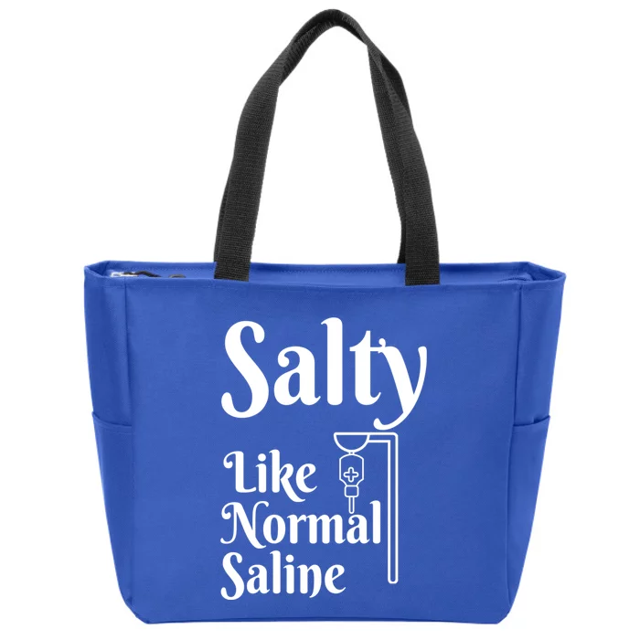 Salty Like Normal Saline Funny Nurse Rn Nursing Medical Gift Zip Tote Bag