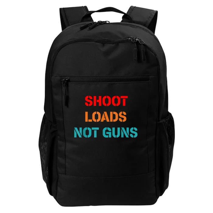 Shoot Loads Not Guns Daily Commute Backpack