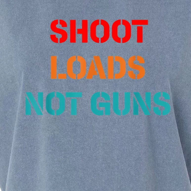 Shoot Loads Not Guns Garment-Dyed Women's Muscle Tee