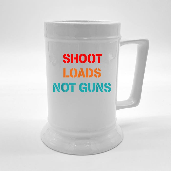 Shoot Loads Not Guns Front & Back Beer Stein