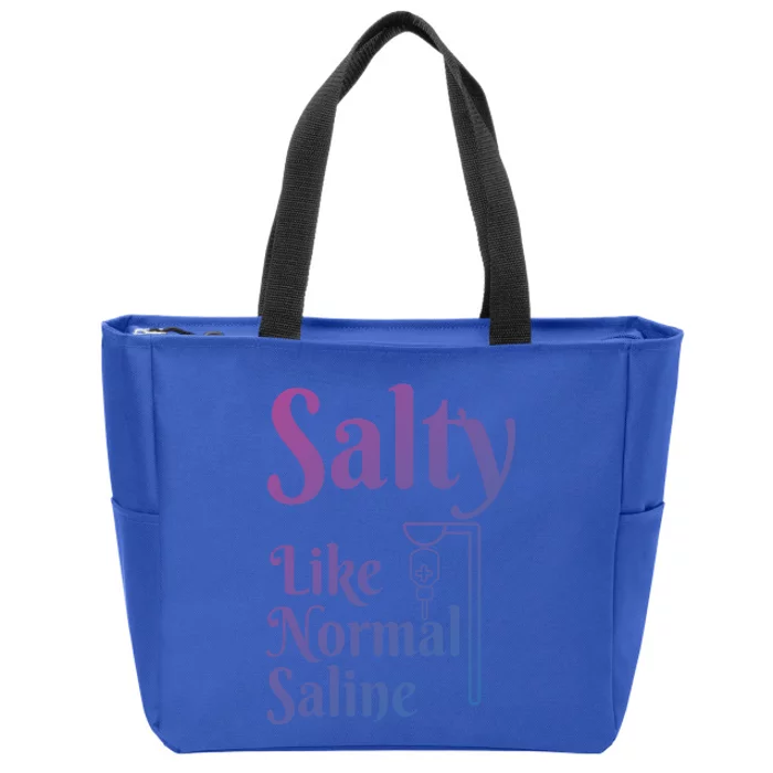 Salty Like Normal Saline Funny Nurse Rn Nursing Medical Gift Zip Tote Bag