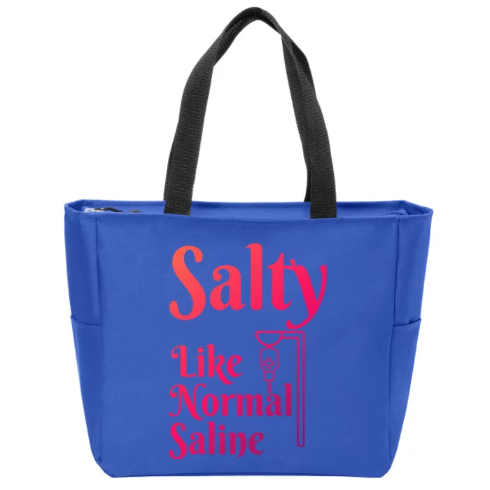 Salty Like Normal Saline Funny Nurse Rn Nursing Medical Gift Zip Tote Bag