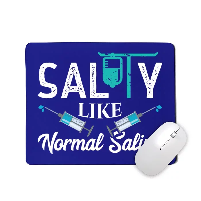 Salty Like Normal Saline Funny Nurse School Therapist Gift Cool Gift Mousepad