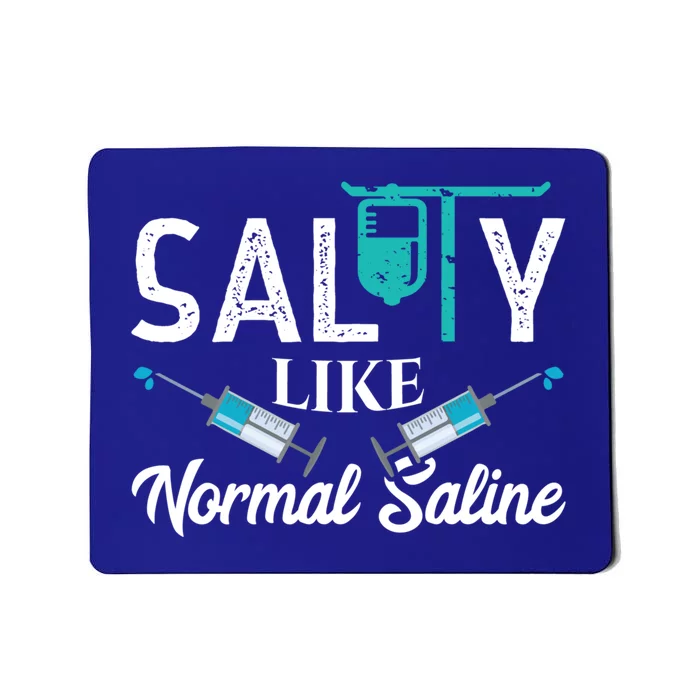 Salty Like Normal Saline Funny Nurse School Therapist Gift Cool Gift Mousepad