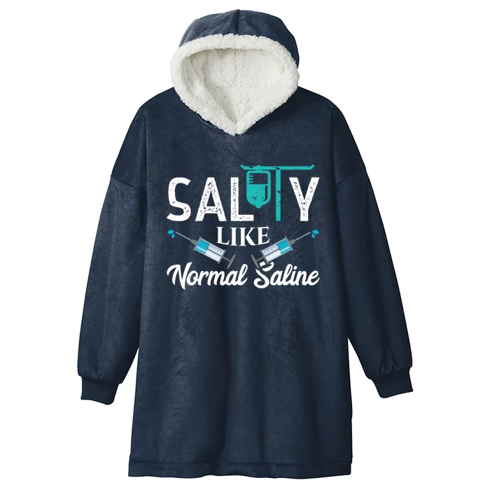 Salty Like Normal Saline Funny Nurse School Therapist Gift Cool Gift Hooded Wearable Blanket