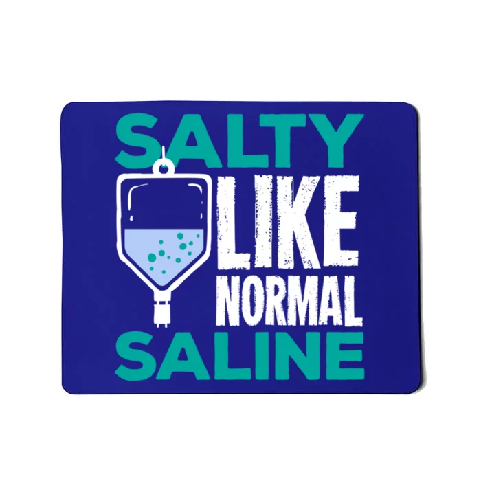 Salty Like Normal Saline Gift For A Nurse Cute Gift Mousepad