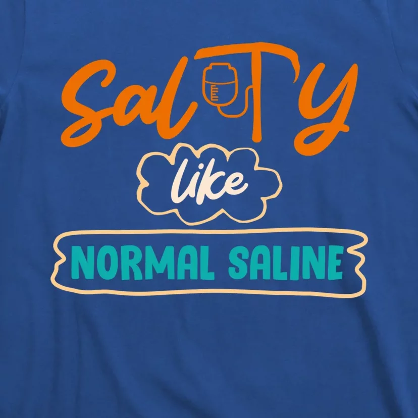 Salty Like Normal Saline Healthcare Hospital Nurse Gift T-Shirt