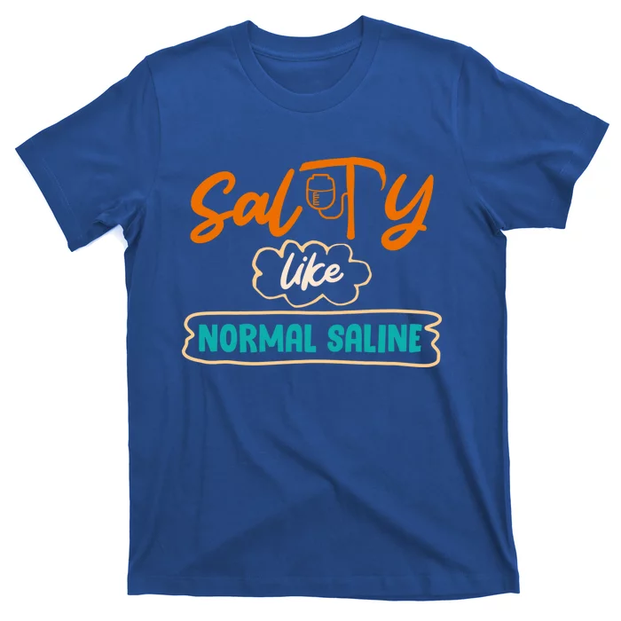 Salty Like Normal Saline Healthcare Hospital Nurse Gift T-Shirt