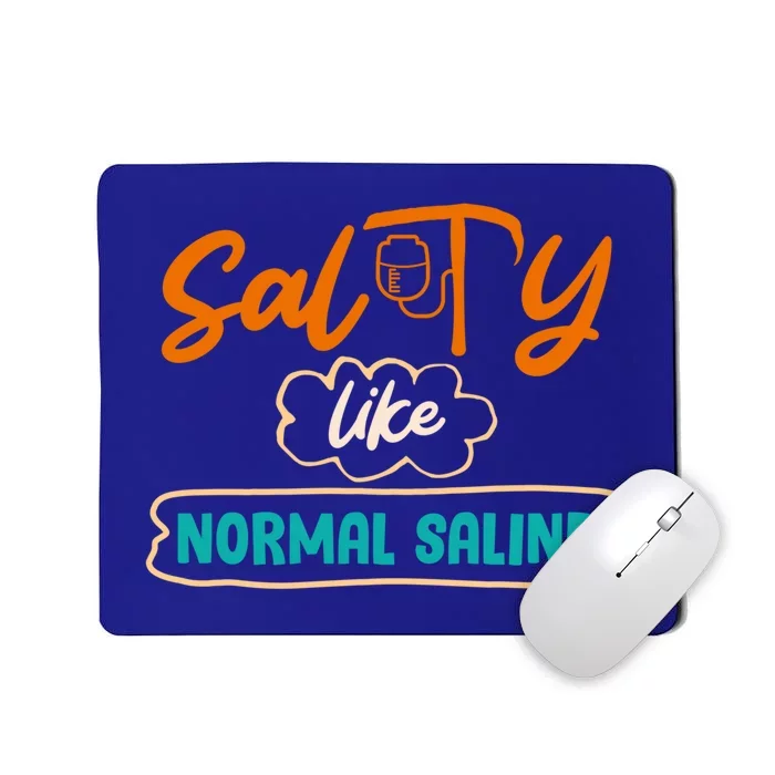 Salty Like Normal Saline Healthcare Hospital Nurse Gift Mousepad