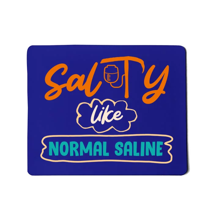 Salty Like Normal Saline Healthcare Hospital Nurse Gift Mousepad